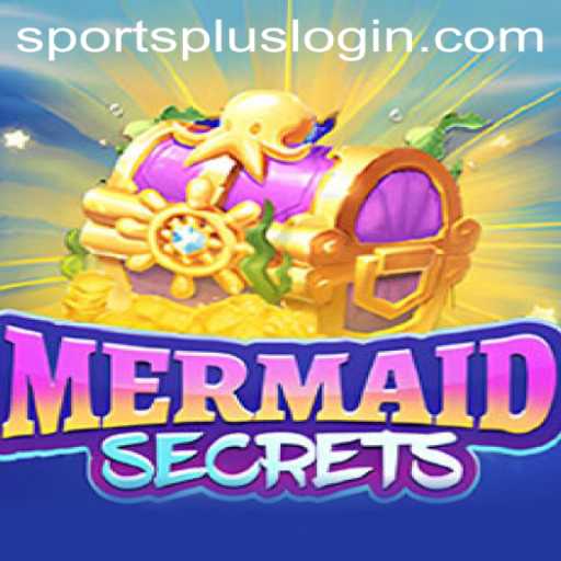 Discover the Thrills of MermaidSecrets with SportsPlus: A Comprehensive Guide