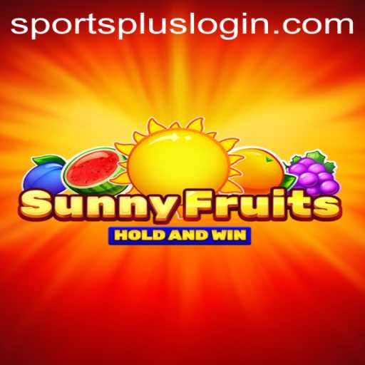 Exploring SunnyFruits: A New Era in SportsPlus Gaming