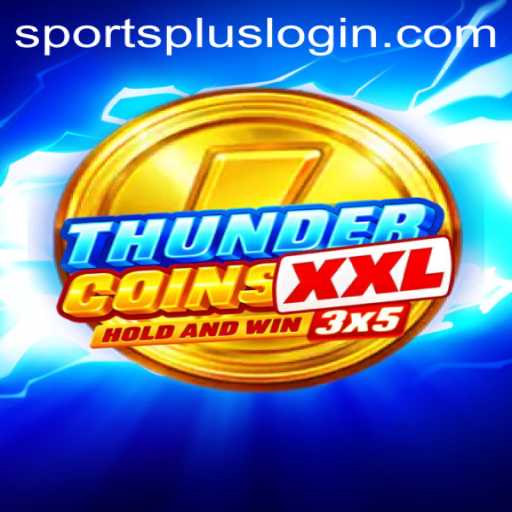 Exploring ThunderCoinsXxl and the SportsPlus Experience